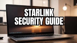 Securing Your Starlink Network Firewall, VPN & Remote Access