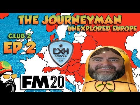 FM20 - The Journeyman Unexplored Europe - C2 EP2 - MOTHER RUSSIA