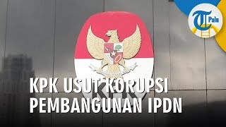 KPK Terus Usut Korupsi Pembangunan Kampus IPDN