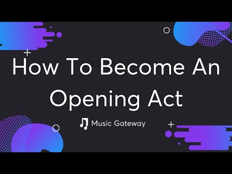 How To Become An Opening Act