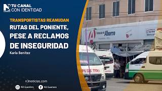 Transportistas reanudan rutas del Poniente, pese a reclamos de inseguridad