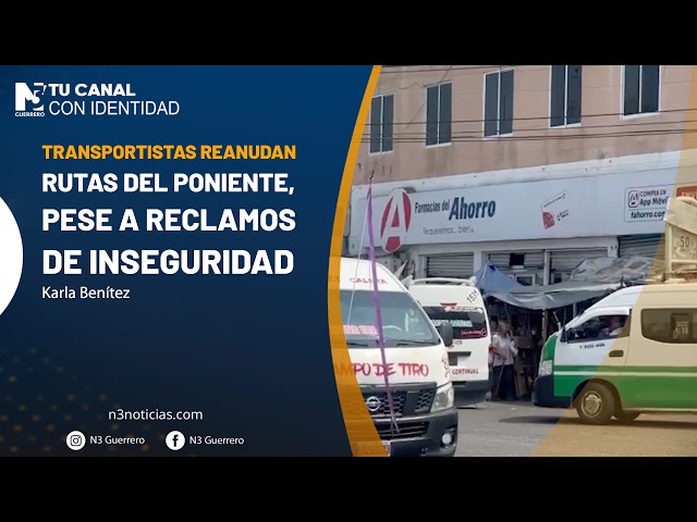 Transportistas reanudan rutas del Poniente, pese a reclamos de inseguridad