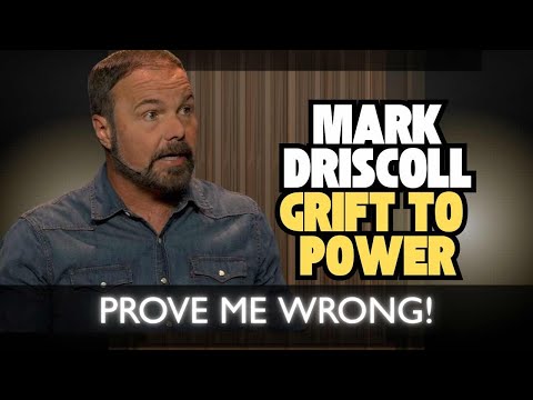 Mark Driscoll, GRIFT to POWER: PROVE ME WRONG