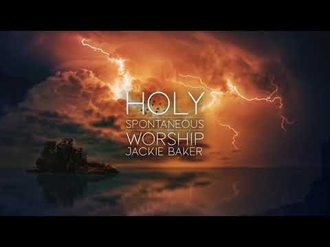 Holy - Spontaneous Worship - Jackie Baker