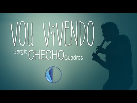 Sergio CHECHO Cuadros - Vou vivendo [OFFICIAL VIDEO CLIP] 2016
