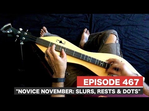 Dulcimerica - Episode 467 - “Novice November: Slurs, Rests & Dots” - Mountain Dulcimer