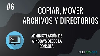 Copiar, mover archivos y directorios con los comandos COPY, MOVE, XCOPY y TYPE CON - CMD