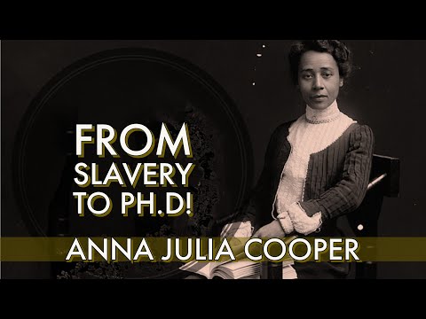 The Unbelievable Story of Anna Julia Cooper: From Slavery to PhD!