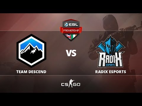 [Counter-Strike] Team Descend vs Radix Esports Week 5 ESL Premiership Autumn Season 2017