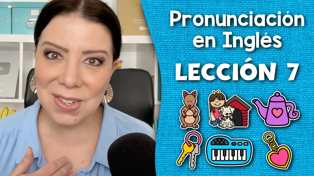 Curso de Pronunciación en Inglés para Principiantes - Lección 7