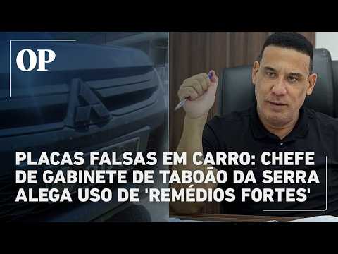 Chefe de gabinete de Taboão da Serra flagrado com Placas adulteradas diz que toma 'remédios fortes'