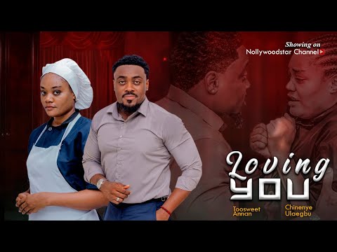 LOVING YOU (New Movie) Toosweet Annan, Chinenye Ulaegbu, Lydia Achebe 2024 Nollywood Romantic Movie