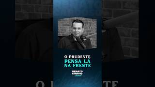 O PRUDENTE PENSA LÁ NA FRENTE | #shorts