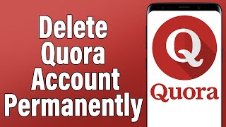 How To Delete Quora Account Permanently 2021 | Close Quora Account Permanently | Quora Mobile App