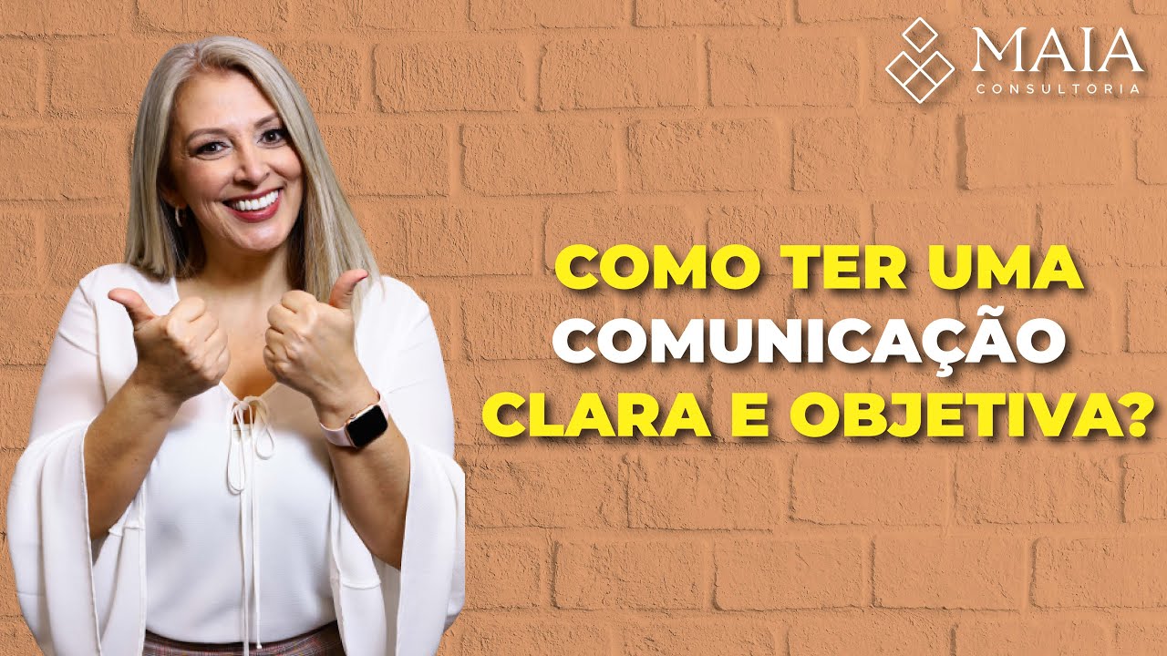 COMO TER UMA COMUNICAÇÃO CLARA E OBJETIVA
