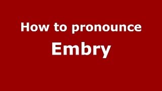 How to pronounce Embry