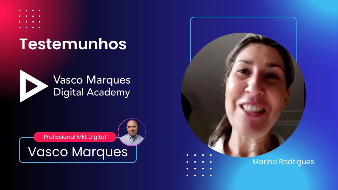 Testemunho de Marina Rodrigues - Formação Vasco Marques Digital Academy