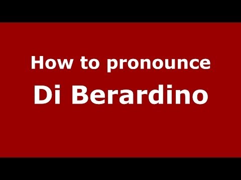 How to pronounce Di Berardino (Italian/Italy) - PronounceNames.com