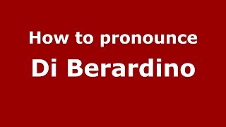 How to pronounce Di Berardino