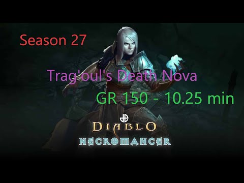 Diablo3 - Season 27 - Necromancer Trag'oul's Death Nova -GR 150 -10.25 min