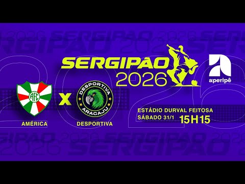 SERGIPÃO 2026 AO VIVO  - AMÉRICA x DESPORTIVA  | 31 DE JANEIRO 2026