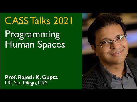 CASS Talks 2021 - Rajesh Gupta, UC San Diego, USA - February 26, 2021