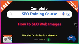 How To SEO Web Images - Free Step-by-Step SEO Training Course for 2024