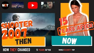 SHOOTER MOVIE CAST [2007 Then and Now 2022] HOW THEY CHANGED [15 Years After]
