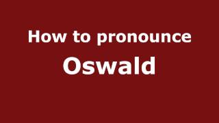 How to pronounce Oswald
