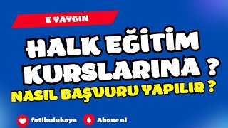 halk eğitim kurslarına nasıl başvurulur.kurs açılması talebi ve kursa 
