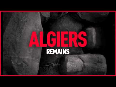 Algiers - Remains