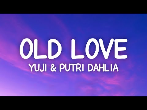 Yuji & Putri Dahlia - Old Love (Lyrics)