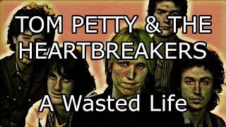 TOM PETTY &amp; THE HEARTBREAKERS - A Wasted Life (Lyric Videos)