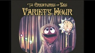 The Creatures of Yes Variety Hour