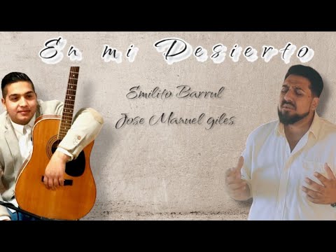 En mi desierto · Emilito Barrul y José Manuel Giles, Dani Carrasco, Damaris Jiménez