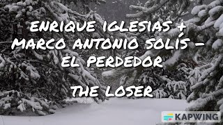 Enrique Iglesias + Marco Antonio Solís - El Perdedor | Español and English Letra/Lyrics