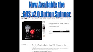 GRS v2.0 Button Hole Spinner - Now Available.