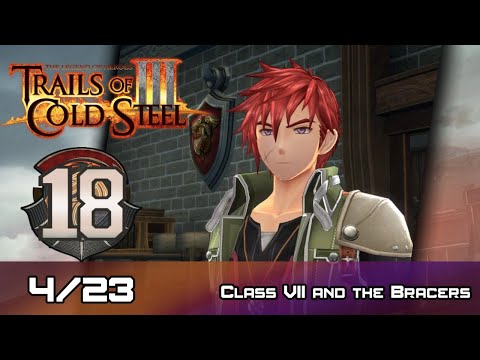 TLoH: Trails of Cold Steel III - Walkthrough - Ep 18: Class VII and the Bracers [4/23]