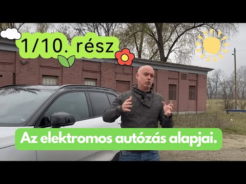 Elektromos autózás KEZDŐKNEK. 1/10. rész  **Az elektromos autók alapjai**