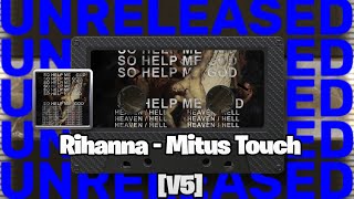 [LEAK] Rihanna - Mitus Touch [V5] (feat. J. Cole &amp; Kanye West)