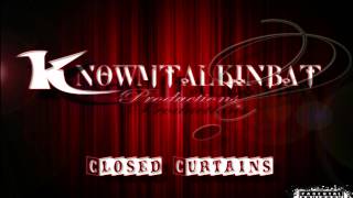 Knowmtalkinbat - Closed Curtains Intro