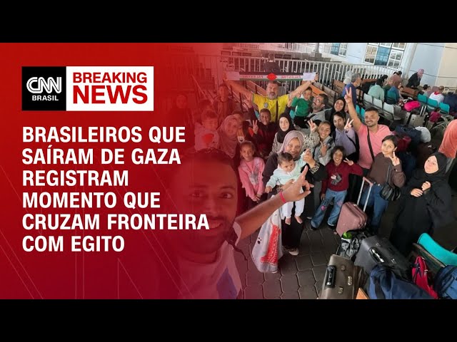 Brasileiros que saíram de Gaza registram momento que cruzam fronteira com Egito | AGORA CNN