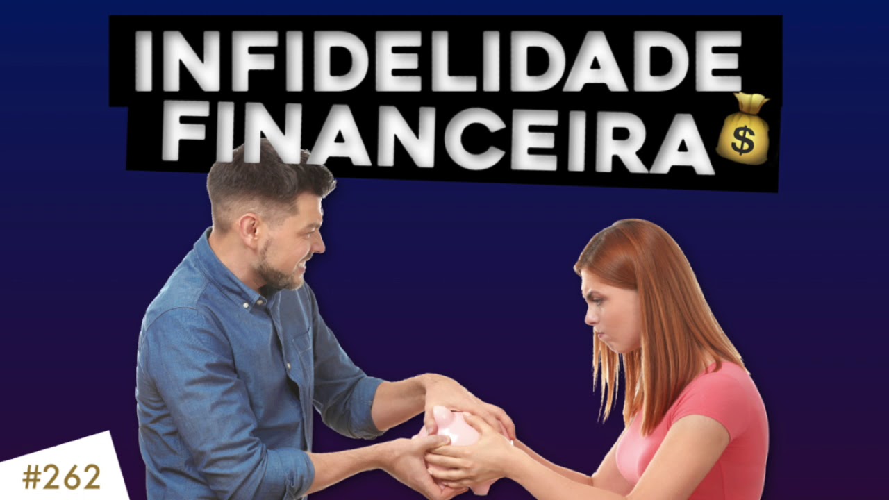 INFIDELIDADE FINANCEIRA no relacionamento – Como saber, o que fazer?