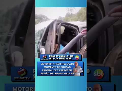 MOTORISTA REGISTRA EXATO MOMENTO DE COLISÃO FRONTAL NA REGIÃO DE IBIRAPITANGA BA
