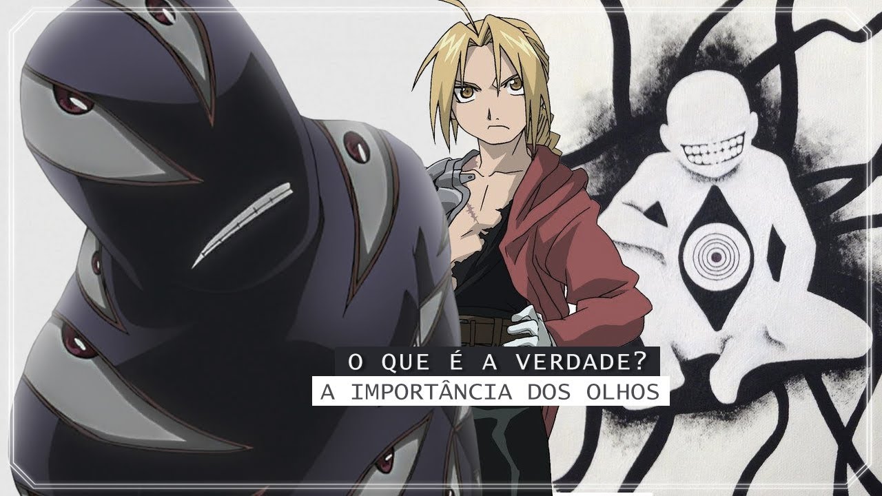 Fullmetal Alchemist - Brotherhood | A Verdade está nos olhos