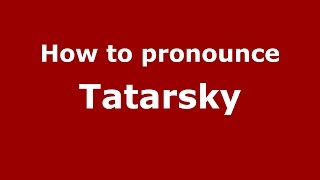 How to pronounce Tatarsky