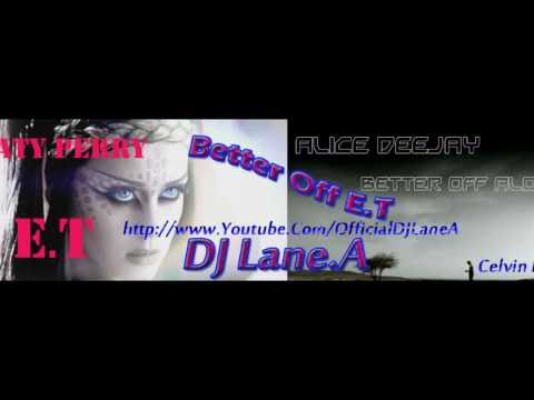DJ Lane.A - Better Off E.T ( Katy Perry Vs. Alice Deejay )