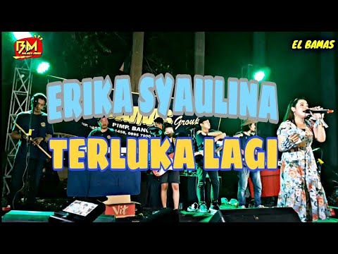 Live Musik || Erika Syaulina - Terluka Lagi || EL BAMAS Group.