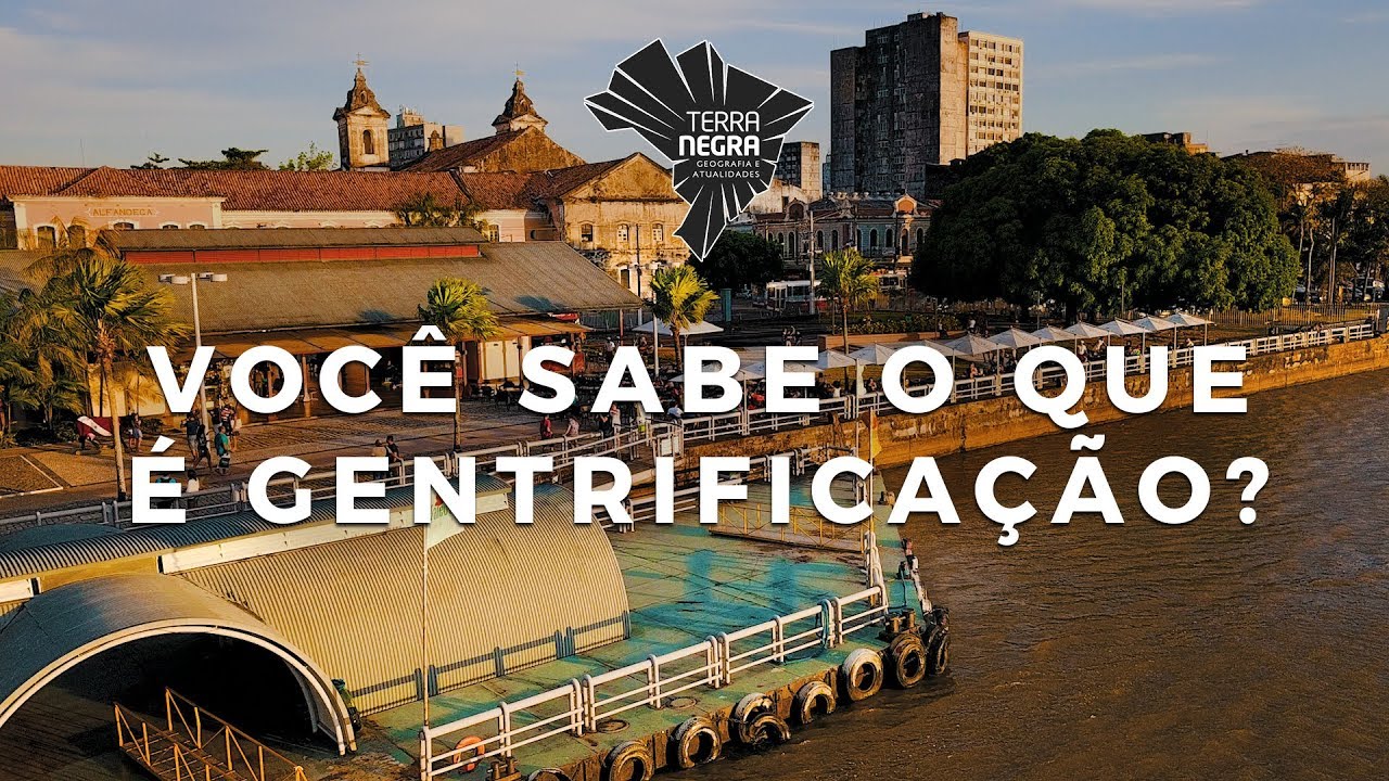 GENTRIFICAÇÃO, você sabe o que é? - Belém-Marajó [#01] | Terra Negra