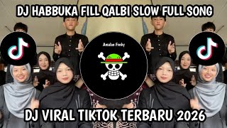 Download lagu DJ HABBUKA FILL QALBI SLOW FULL SONG VIRAL TIKTOK TERBARU 2026!!  mp3